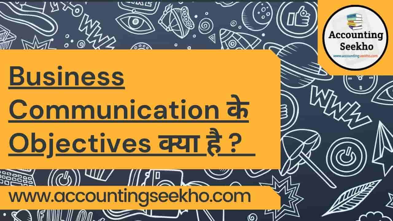 Objectives of business communication (3)
